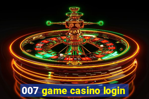 007 game casino login